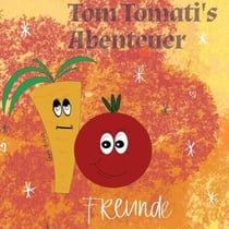 Tom Tomati's Abenteuer - Freunde
