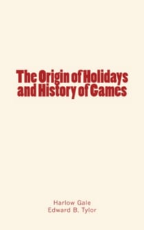 The Origin of Holidays and History of Games