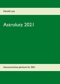 Astrolutz 2021 - Astronomisches Jahrbuch für 2021