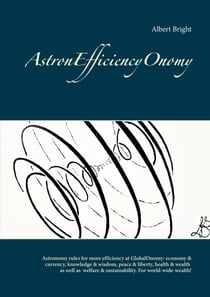 AstronEfficiencyOnomy - Astronomy rules for more efficient: economy & currency, knowledge & wisdom, peace & liberty, health & wealth and welfare & sustainability - world-wide!