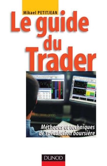 Le guide du trader - Méthodes et techniques de spéculation boursière