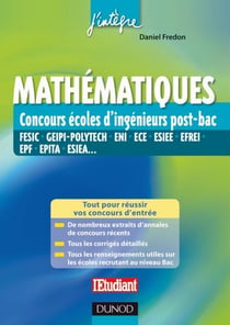 Mathématiques aux concours ingénieur post-Bac - FESIC, GEIPI-Polytech, ENI, ECE, ESIEE, EFREI, EPF, EPITA, ESIEA...