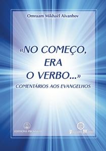 «No começo, era o Verbo» - Comentários aos Evangelhos