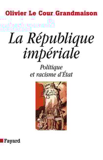 La République impériale. Politique et racisme d'état - Politique et racisme d'Etat