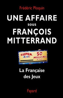 Une affaire sous François Mitterrand - La Française des Jeux