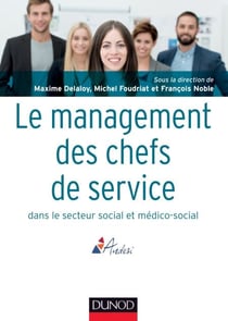 Le management des chefs de service dans le secteur social et médico-social - Repères, enjeux, perspectives