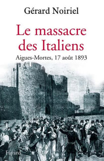 Le Massacre des Italiens - Aigues-Mortes, 17 août 1893