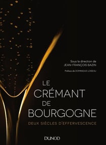 Le Crémant de Bourgogne - Deux siècles d'effervescence