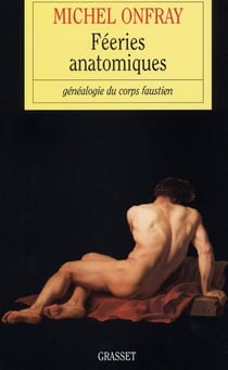 Féeries anatomiques - Généalogie du corps faustien