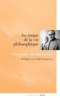 Au risque de la vie philosophique - Dialogue avec Gala Naoumova
