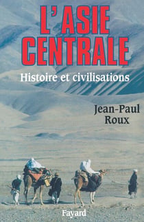 L'Asie centrale - Histoire et civilisations