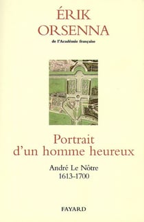 Portrait d'un homme heureux - André Le Nôtre 1913-1700