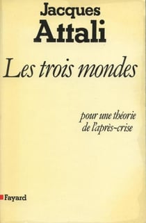 Les Trois Mondes - pour une théorie de l'après-crise