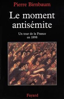 Le moment antisémite - Un tour de la France en 1898