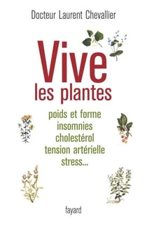 Vive les plantes - Poids et forme insomnies cholestérol tension artérielle stress...