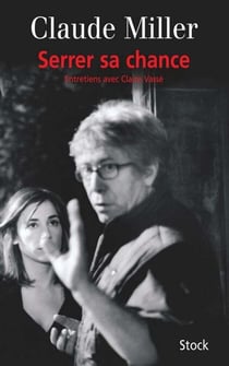 Serrer sa chance - Entretiens avec Claire Vassé