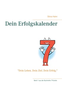 Dein 7-Punkte-Erfolgskalender - "Dein Leben. Dein Ziel. Dein Erfolg."