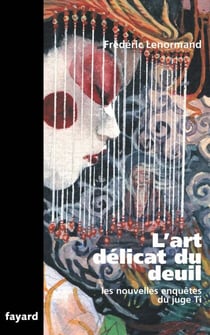 L'art délicat du deuil - Les nouvelles enquêtes du juge Ti