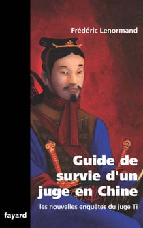 Guide de survie d'un juge en Chine - Les nouvelles enquêtes du juge Ti