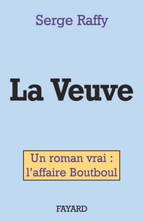 La Veuve - Un roman vrai : l'affaire Boutboul