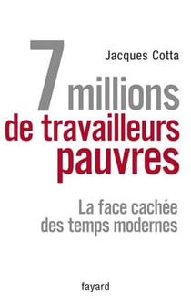 7 millions de travailleurs pauvres - La face cachée des temps modernes