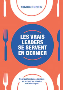 Les vrais leaders se servent en dernier - Pourquoi certaines équipes se serrent les coudes et d'autres pas