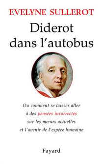 Diderot dans l'autobus - Ou comment se laisser aller à des pensées incorrectes sur les moeurs actuelles...