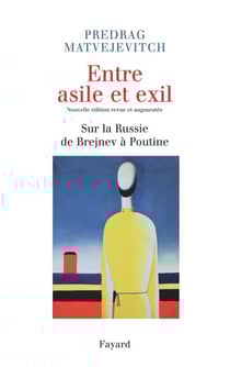 Entre asile et exil. Edition revue et augmentée - Sur la Russie de Brejnev à Poutine