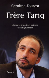 Frère Tariq - Discours, stratégie et méthode de Tariq Ramadan