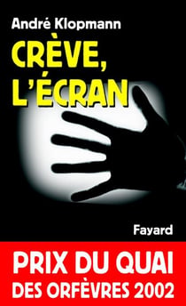 Crève, l'écran - Prix du quai des orfèvres 2002