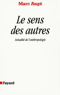 Le Sens des autres - Actualité de l'anthropologie