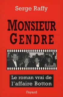 Monsieur Gendre - Le roman vrai de l'affaire Botton