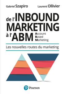 De l'Inbound Marketing à l'ABM (Account-Based Marketing) - Les nouvelles routes du marketing