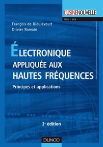 Électronique appliquée aux hautes fréquences - 2e éd. - Principes et applications