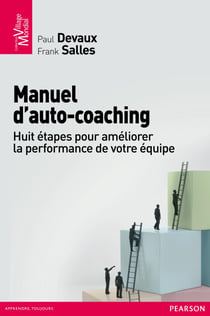 Manuel d'auto-coaching - Huit étapes pour améliorer la performance de votre équipe
