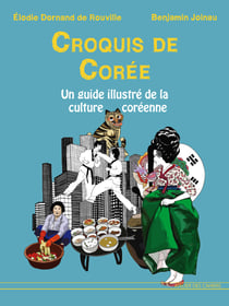 Croquis de Corée - Un guide illustré de la culture coréenne