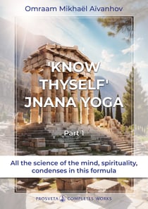 "Know Thyself": Jnana Yoga - Part 1