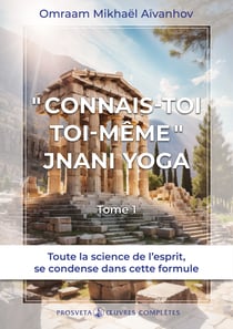 « Connais-toi toi-même » - Jnani Yoga (Tome 1) - Tome 1