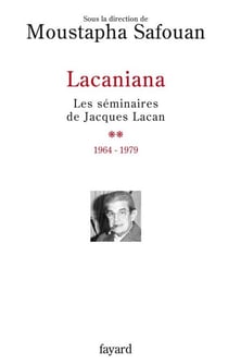 Lacaniana, tome 2 - Les séminaires de Jacques Lacan (1964-1979)