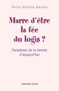 Marre d'être la fée du logis ? - Paradoxes de la femme d'aujourd'hui