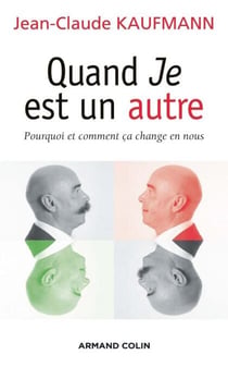Quand Je est un autre - Pourquoi et comment ça change en nous