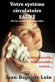 Votre système circulatoire sauvé avec les médecines naturelles