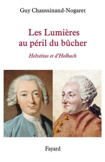Les Lumières au péril du bûcher - Helvétius et d'Holbach