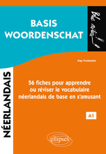 Néerlandais. Basis Woordenschat. 56 fiches pour apprendre ou réviser le vocabulaire néerlandais de base en s'amusant • A1