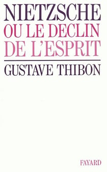 Nietzsche - Ou le déclin de l'esprit