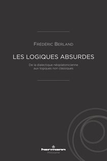 Les logiques absurdes - De la dialectique néoplatonicienne aux logiques non classiques