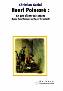 Henri Poincaré : ce que disent les choses - Quand Henri Poincaré écrit pour les enfants