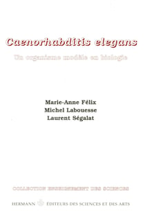 Caenorhabditis elegans - Unéorgénisme modèle en biologie