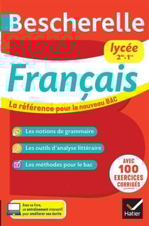 Bescherelle lycée - Français 2de, 1re Nouveau bac - la référence pour le bac de français