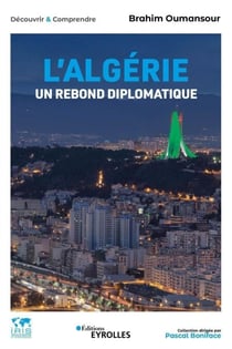 L'Algérie, un rebond diplomatique - Collection dirigée par Pascal Boniface